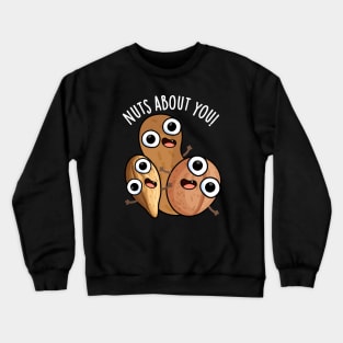 Nuts About You Funny Nut Puns Crewneck Sweatshirt